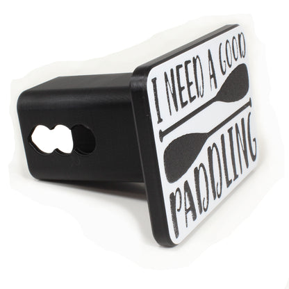 I Need A Good Paddling | Trailer Hitch Cover | Kayak Canoe SUP Paddleboard