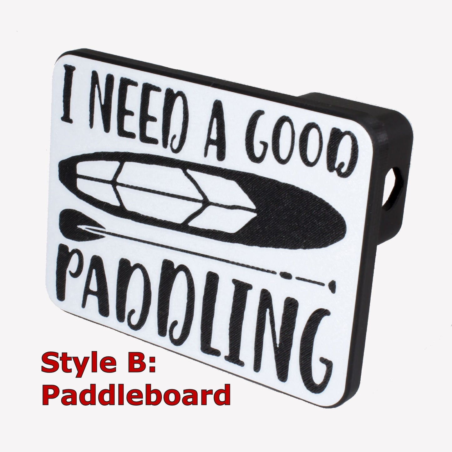 I Need A Good Paddling | Trailer Hitch Cover | Kayak Canoe SUP Paddleboard