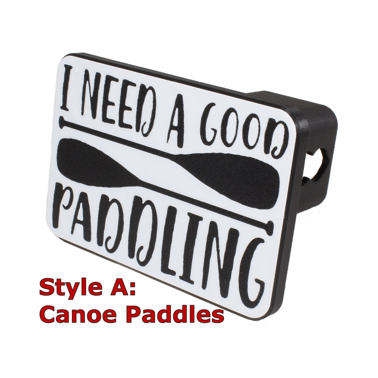 I Need A Good Paddling | Trailer Hitch Cover | Kayak Canoe SUP Paddleboard